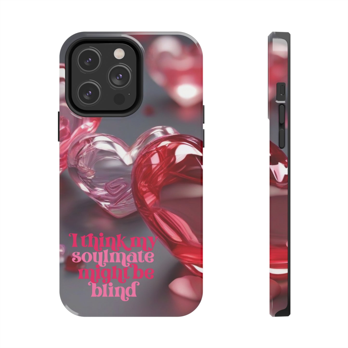 I think my soulmate might be blind Tough iPhone Case/ iphone accessories/ Valentines Day