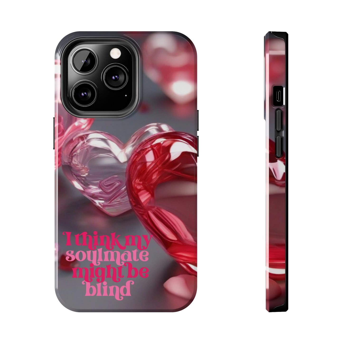 I think my soulmate might be blind Tough iPhone Case/ iphone accessories/ Valentines Day