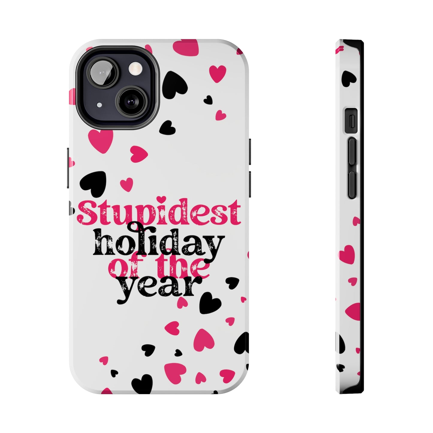 Stupidest day of the year/ Anti- Valentines Day/ Tough iPhone Case