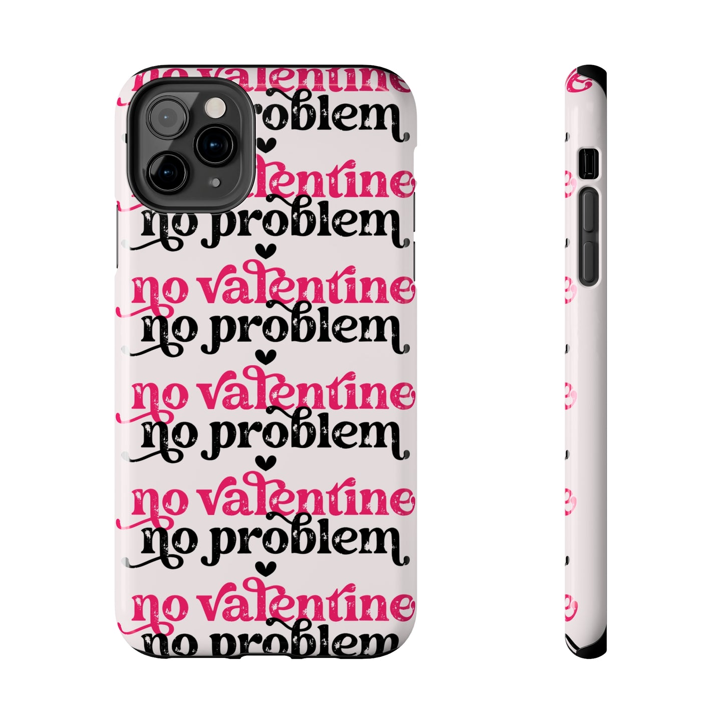 No Valentines, NO problem/ Tough iPhone Case/ Valentines Day