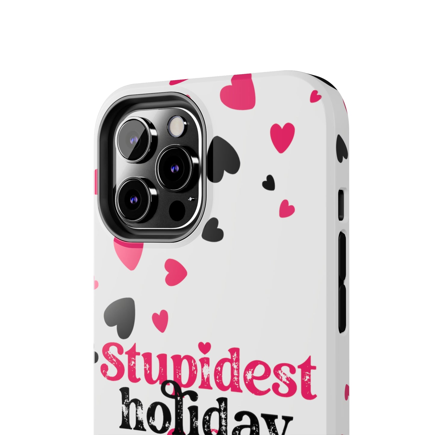 Stupidest day of the year/ Anti- Valentines Day/ Tough iPhone Case