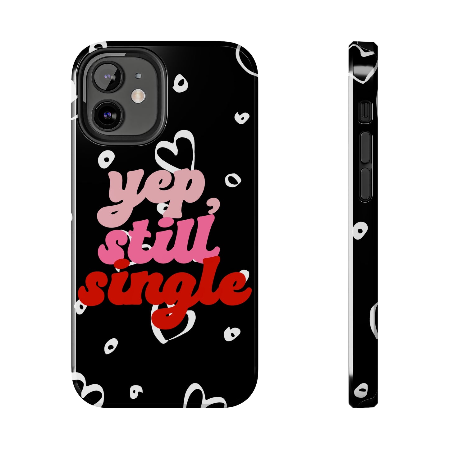 Yep, still single/ Tough iPhone Case/ Anti-Valentines