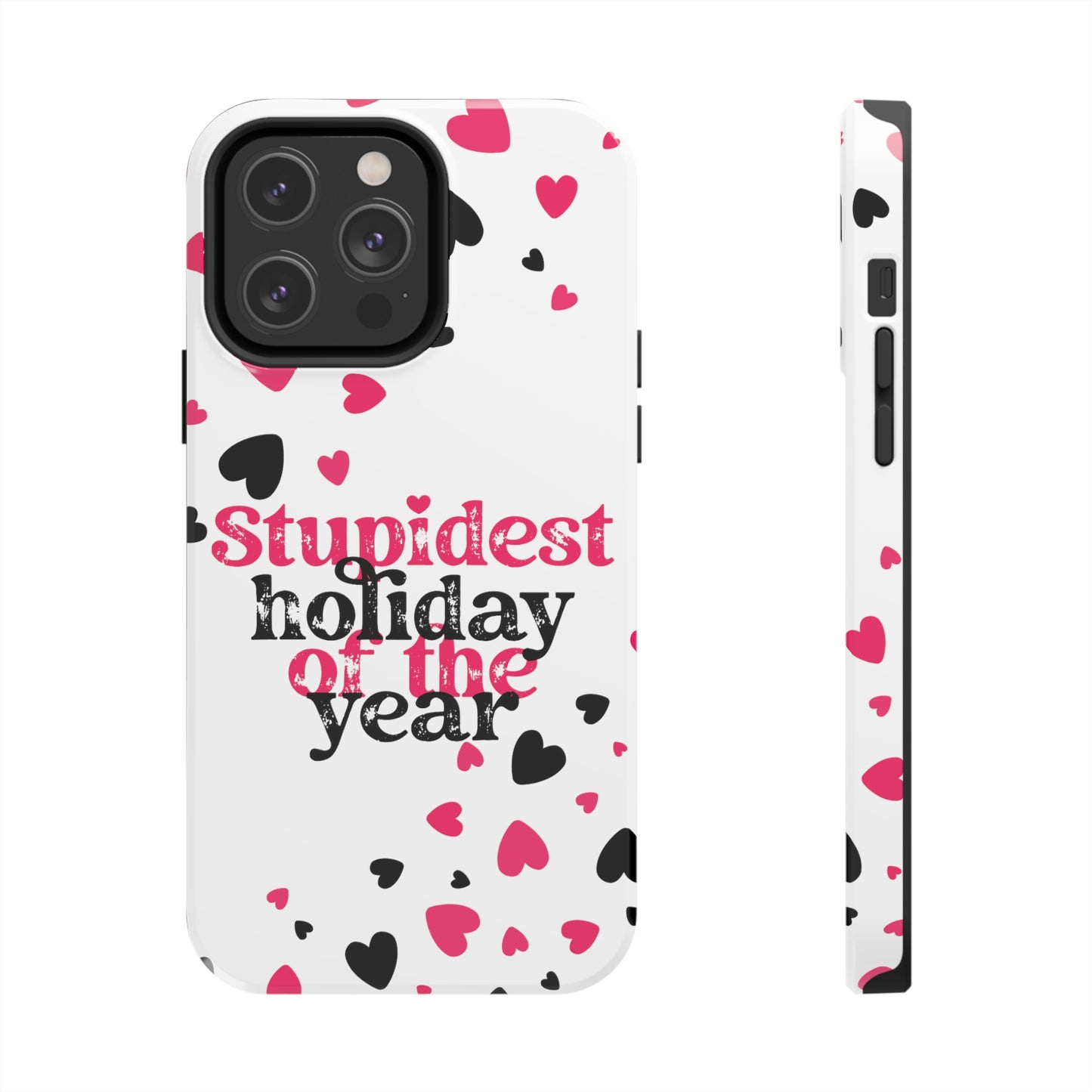 Stupidest day of the year/ Anti- Valentines Day/ Tough iPhone Case