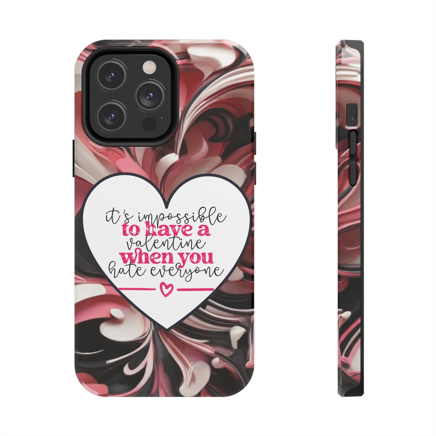 It's impossible to have a Valentine when you hate everyone/ Tough iPhone Case