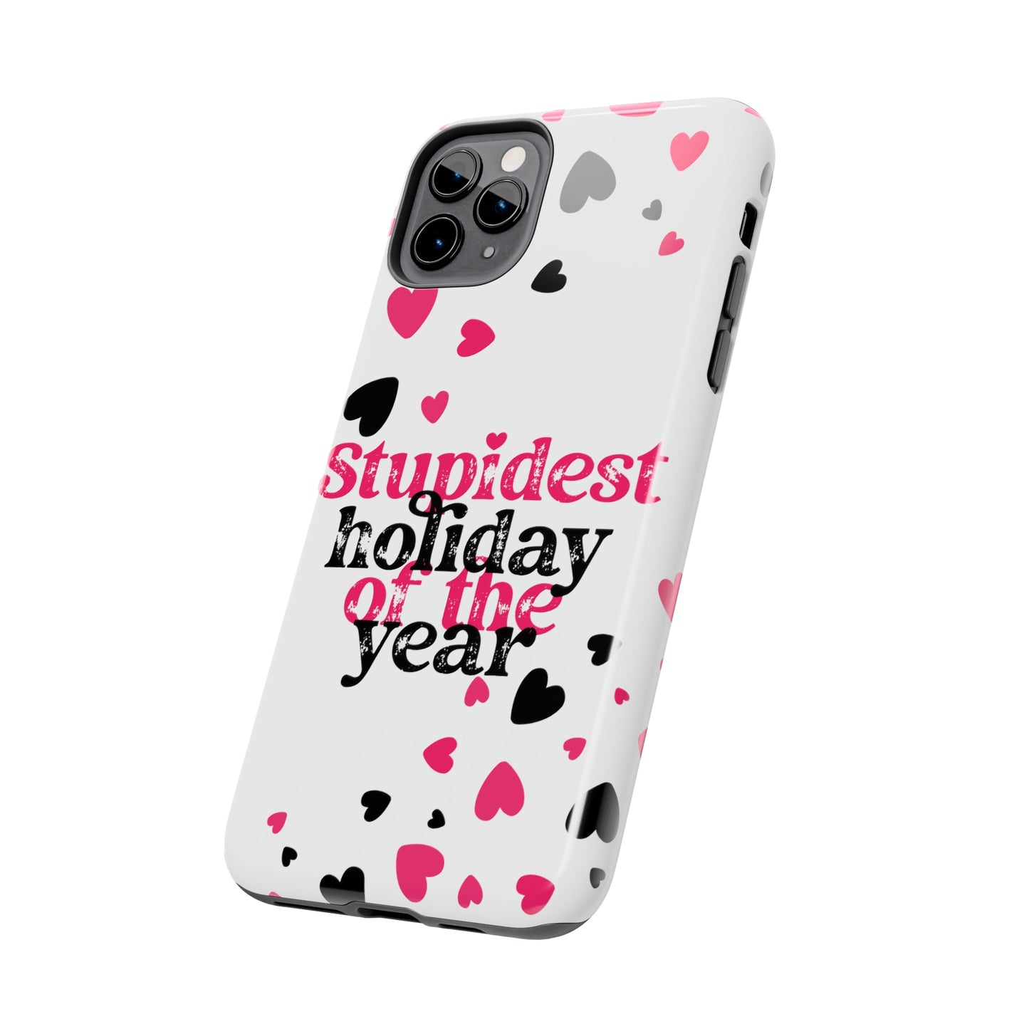 Stupidest day of the year/ Anti- Valentines Day/ Tough iPhone Case