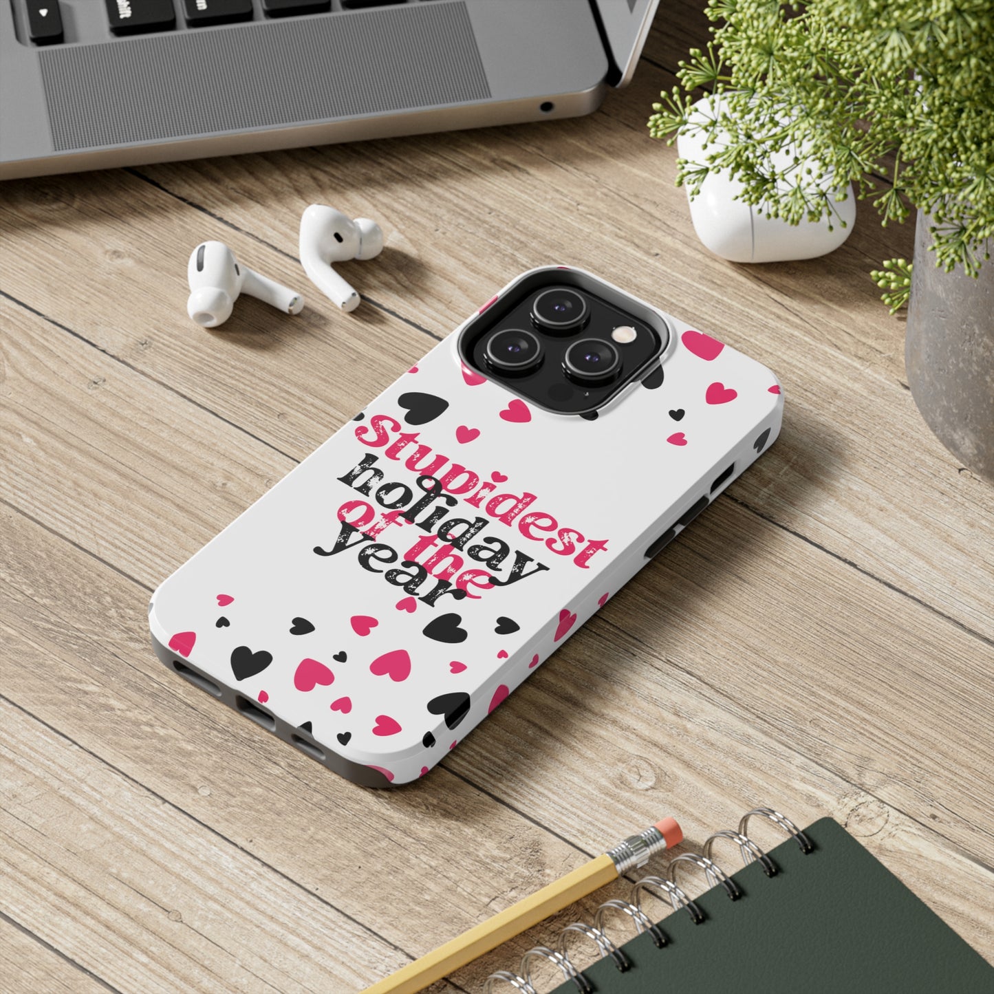 Stupidest day of the year/ Anti- Valentines Day/ Tough iPhone Case