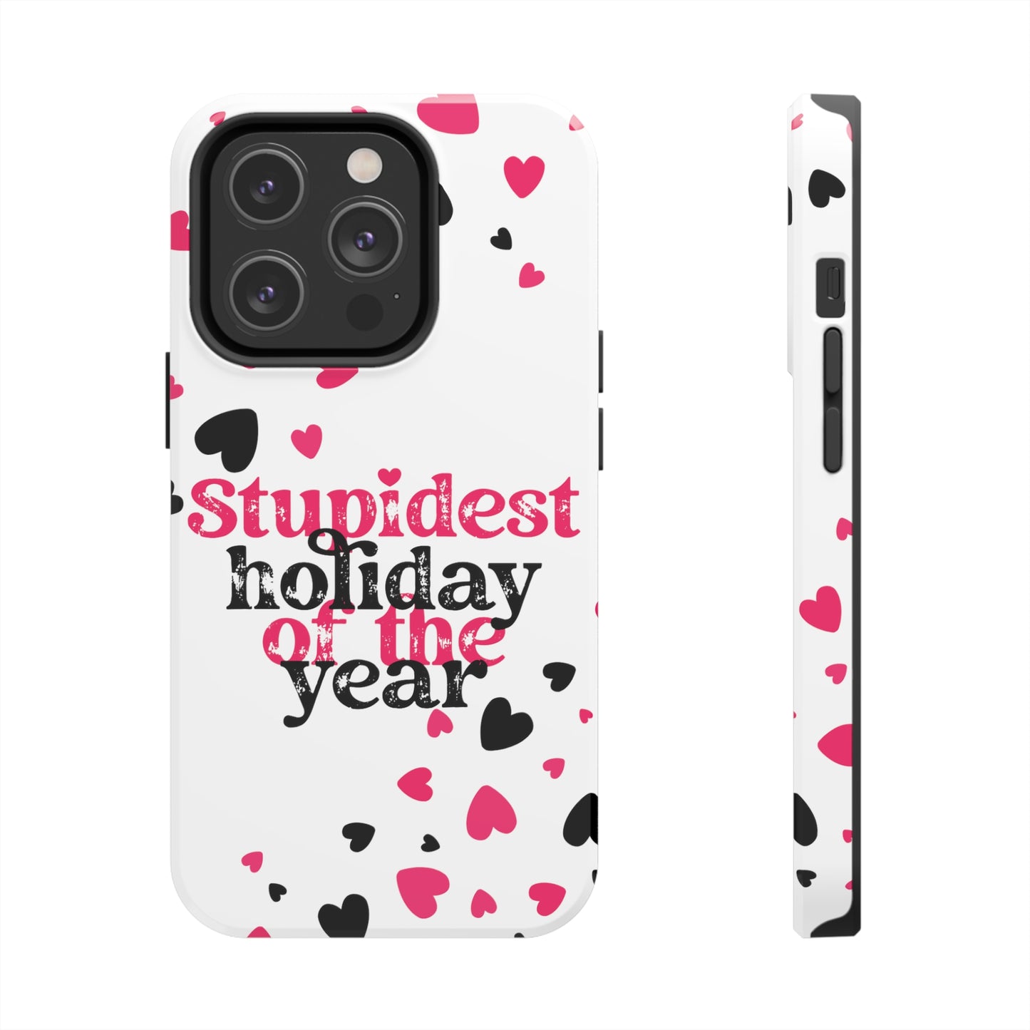 Stupidest day of the year/ Anti- Valentines Day/ Tough iPhone Case