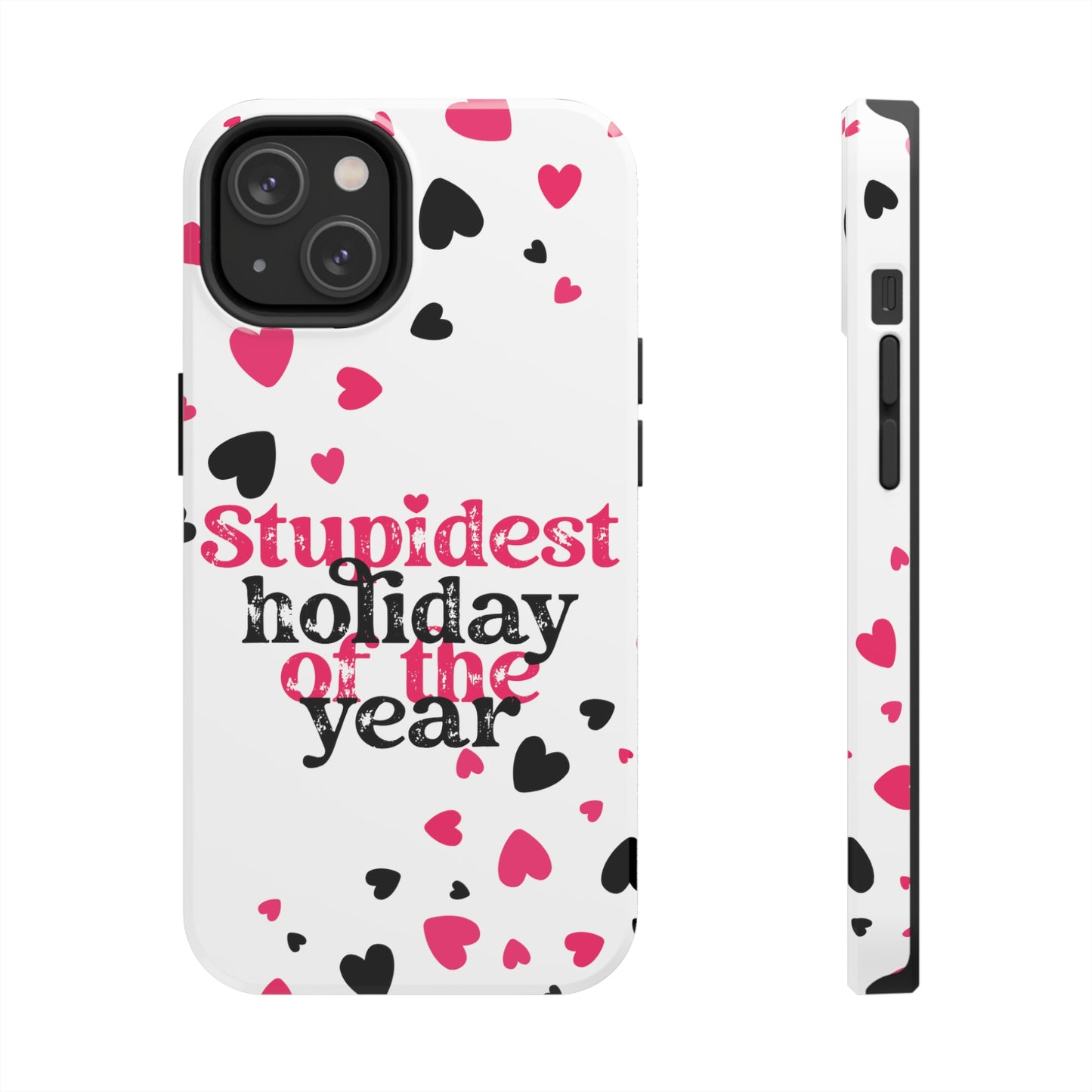 Stupidest day of the year/ Anti- Valentines Day/ Tough iPhone Case