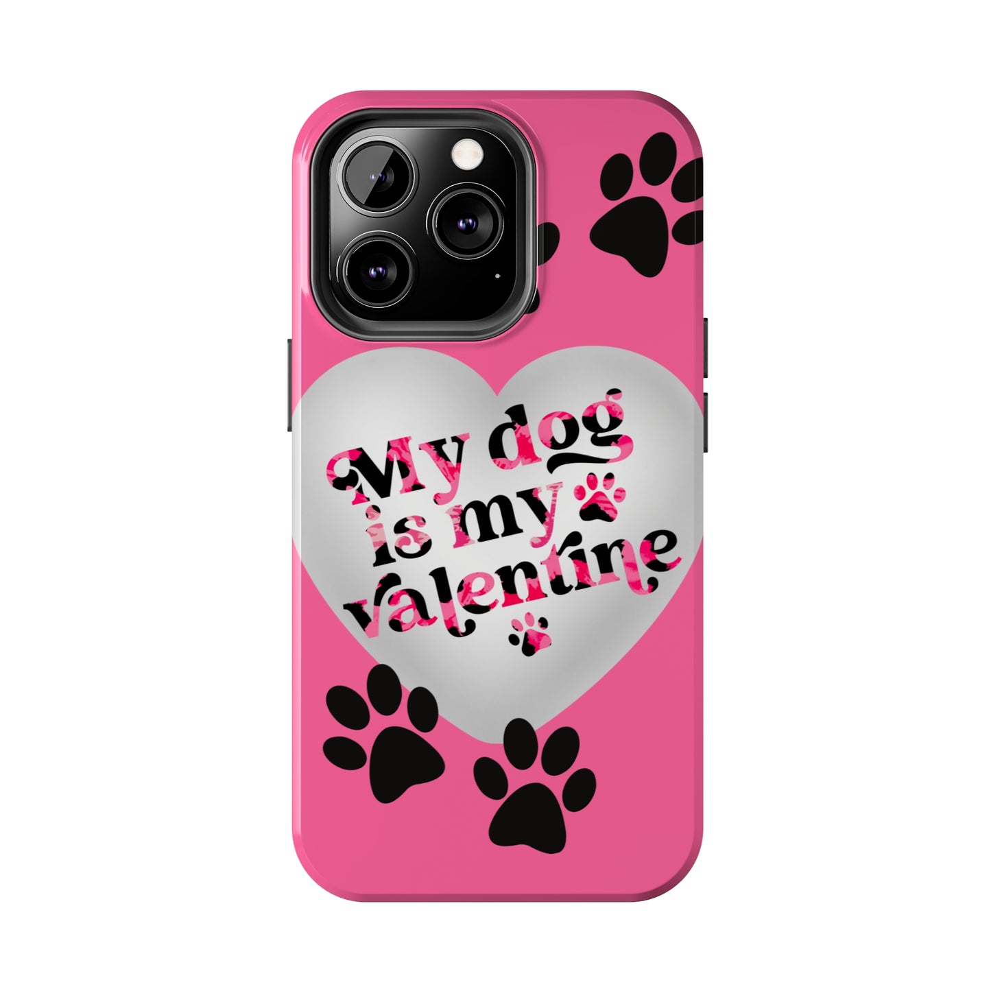 My dog is my Valentines/ Tough iPhone Case/ Valentines Day