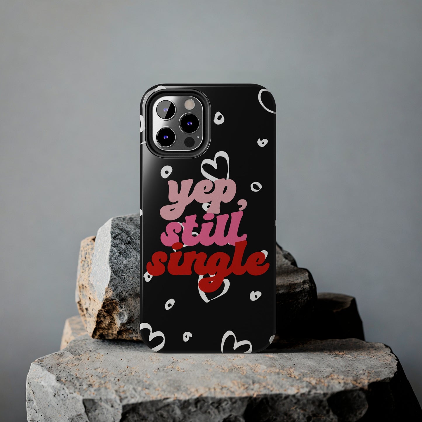 Yep, still single/ Tough iPhone Case/ Anti-Valentines