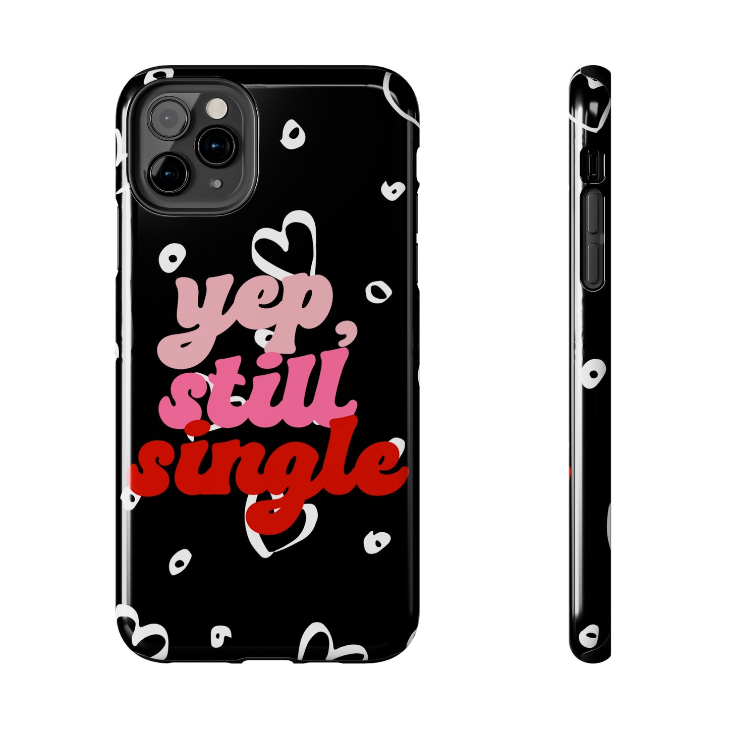 Yep, still single/ Tough iPhone Case/ Anti-Valentines