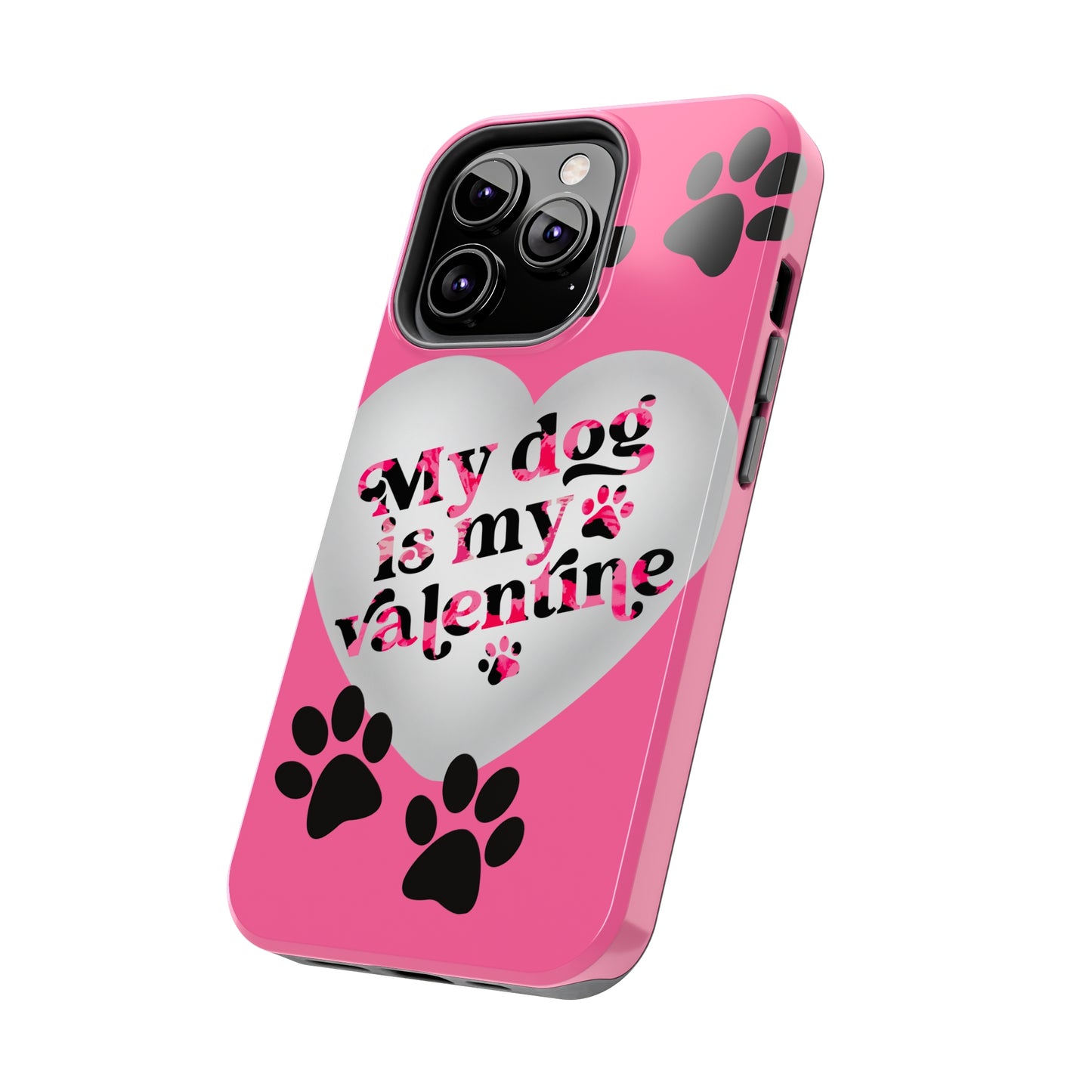 My dog is my Valentines/ Tough iPhone Case/ Valentines Day