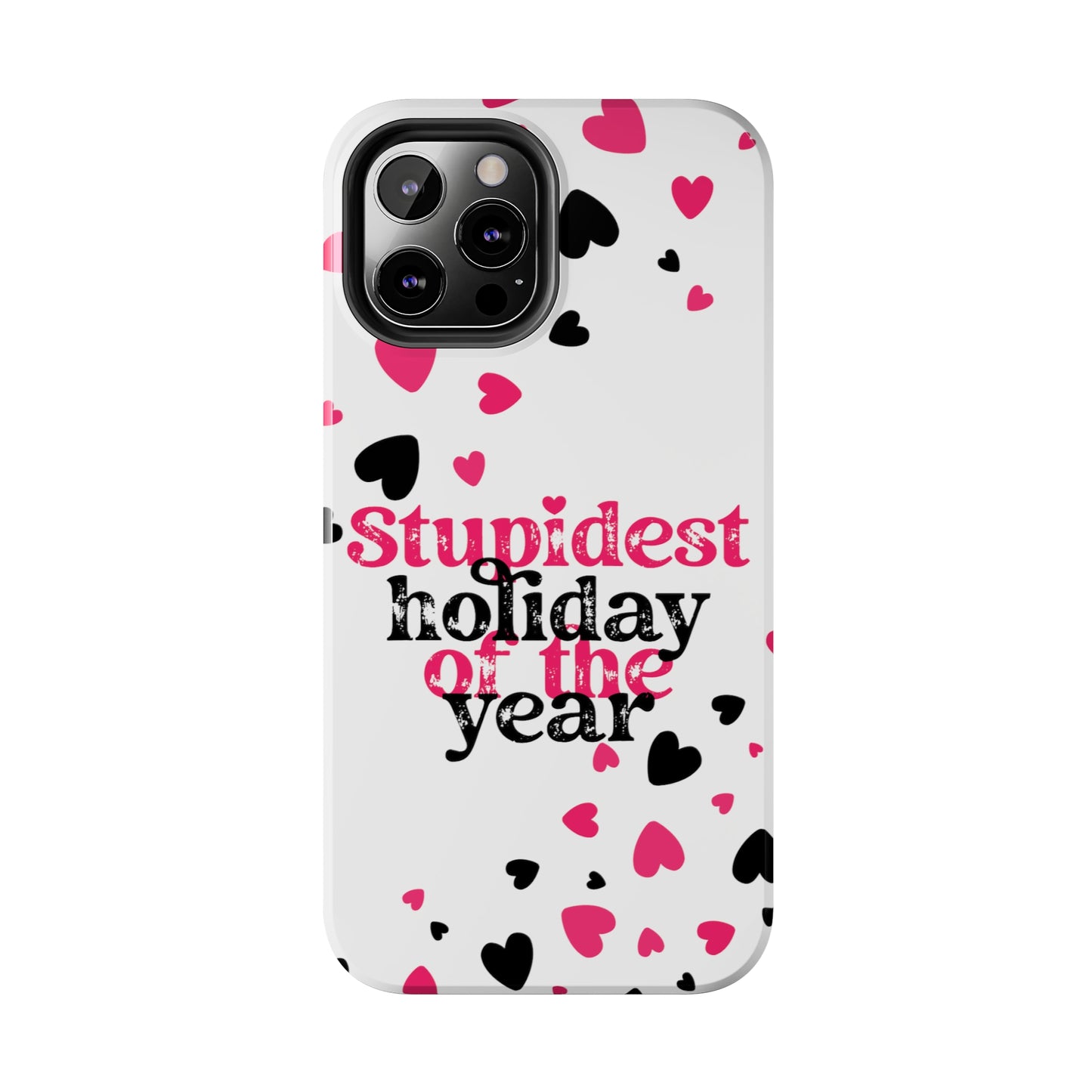 Stupidest day of the year/ Anti- Valentines Day/ Tough iPhone Case