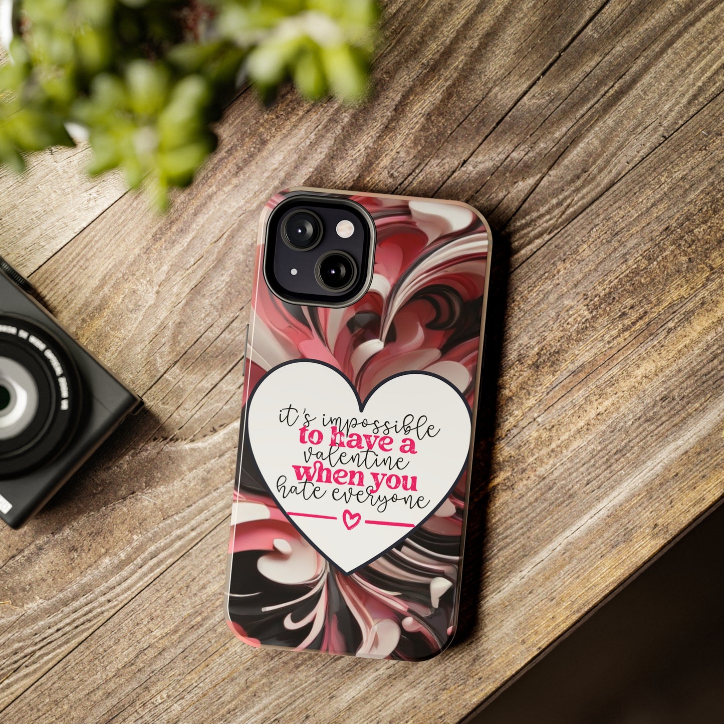 It's impossible to have a Valentine when you hate everyone/ Tough iPhone Case