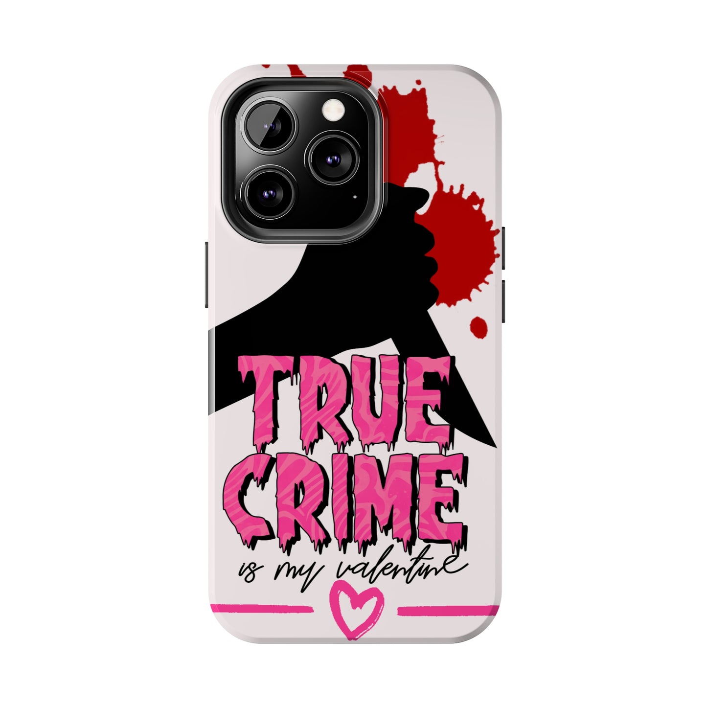 True crime is my Valentine/ Tough iPhone Case/ Valentines