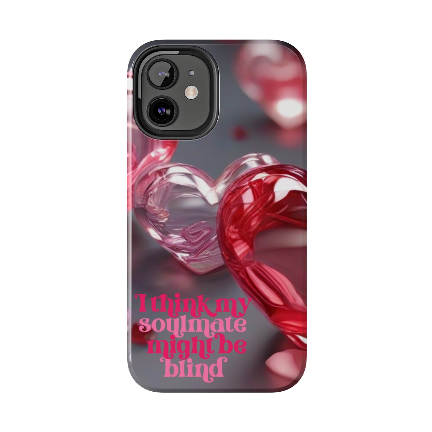 I think my soulmate might be blind Tough iPhone Case/ iphone accessories/ Valentines Day