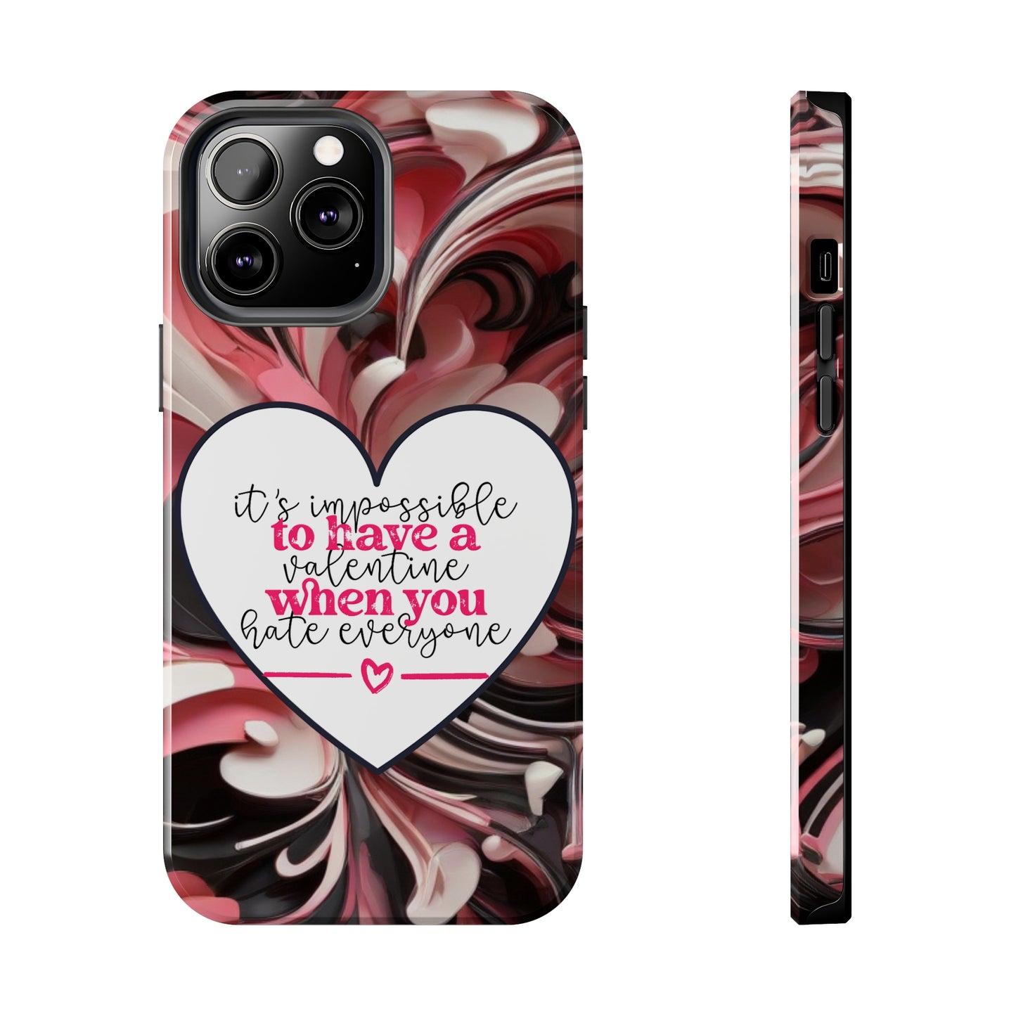 It's impossible to have a Valentine when you hate everyone/ Tough iPhone Case