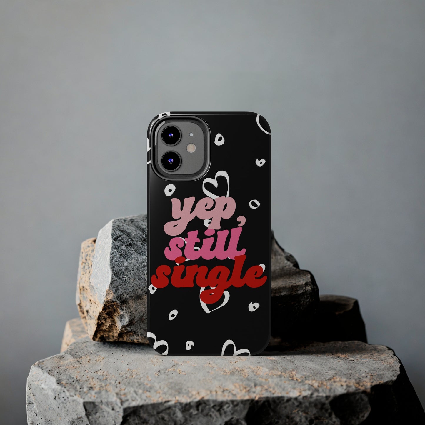 Yep, still single/ Tough iPhone Case/ Anti-Valentines