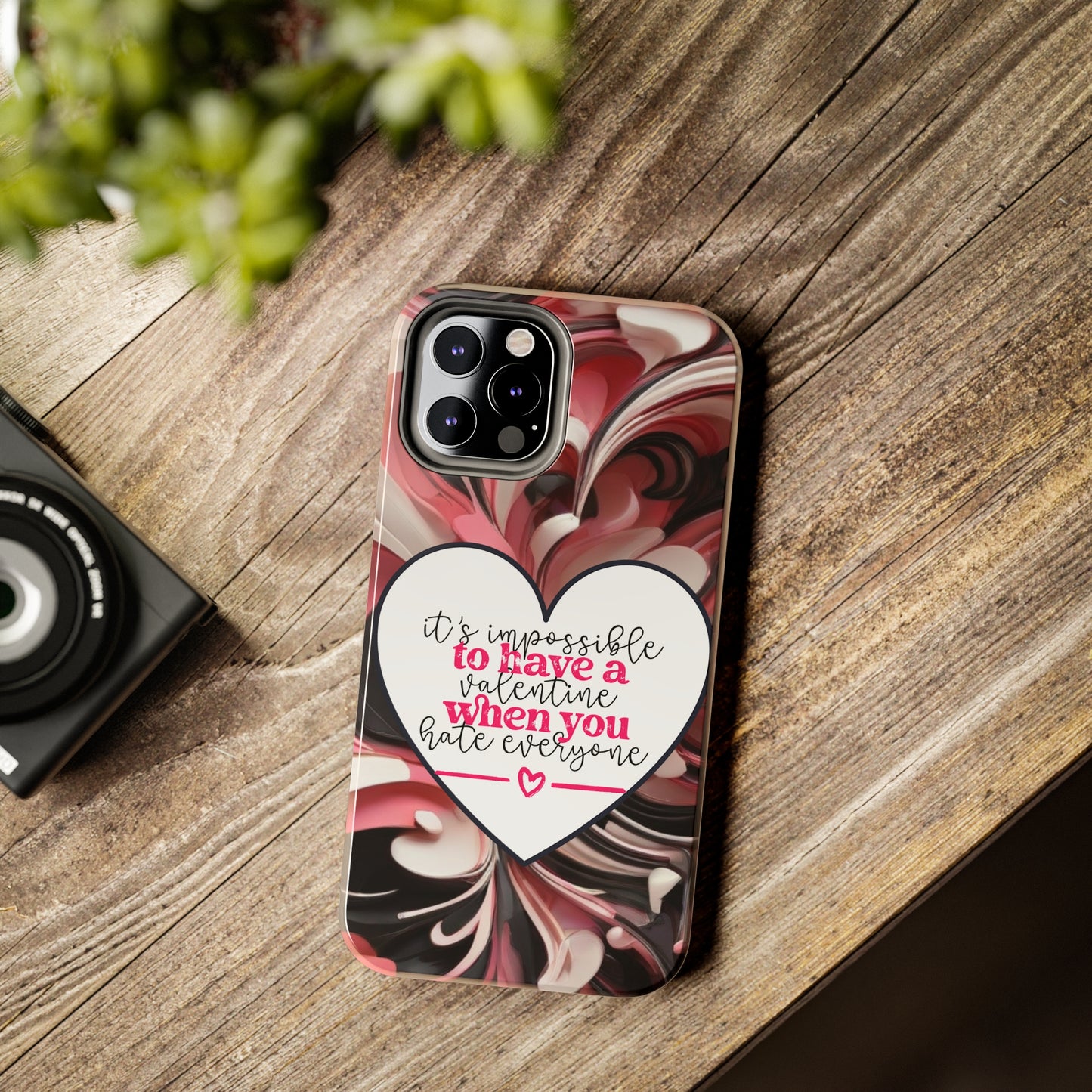 It's impossible to have a Valentine when you hate everyone/ Tough iPhone Case