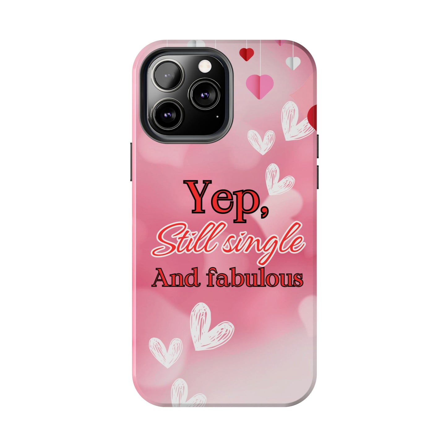 Still single & fabulous/ Tough Phone Cases/ iphone accessories/ Valentines Day