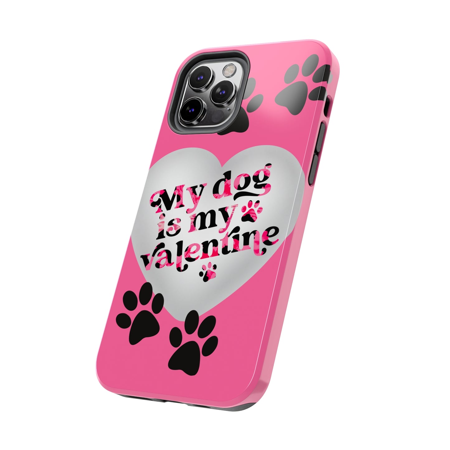 My dog is my Valentines/ Tough iPhone Case/ Valentines Day