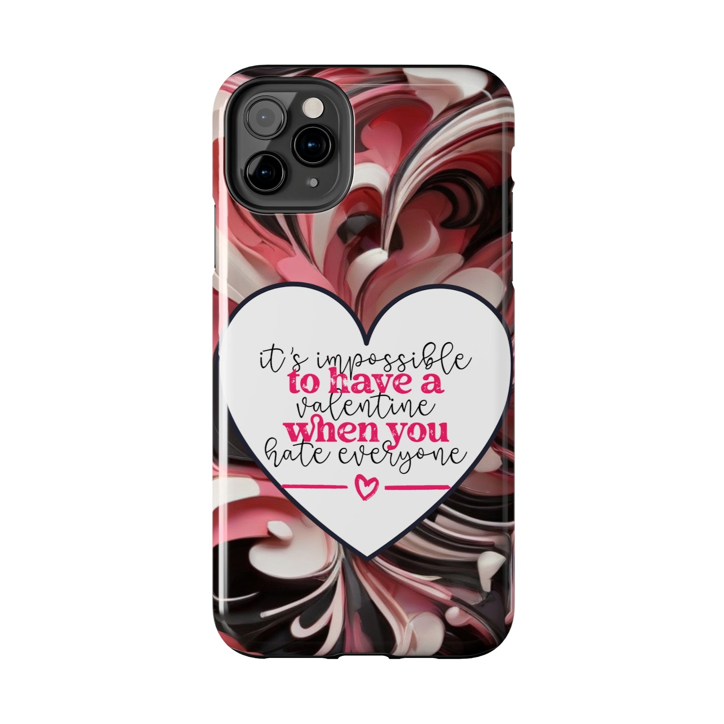 It's impossible to have a Valentine when you hate everyone/ Tough iPhone Case