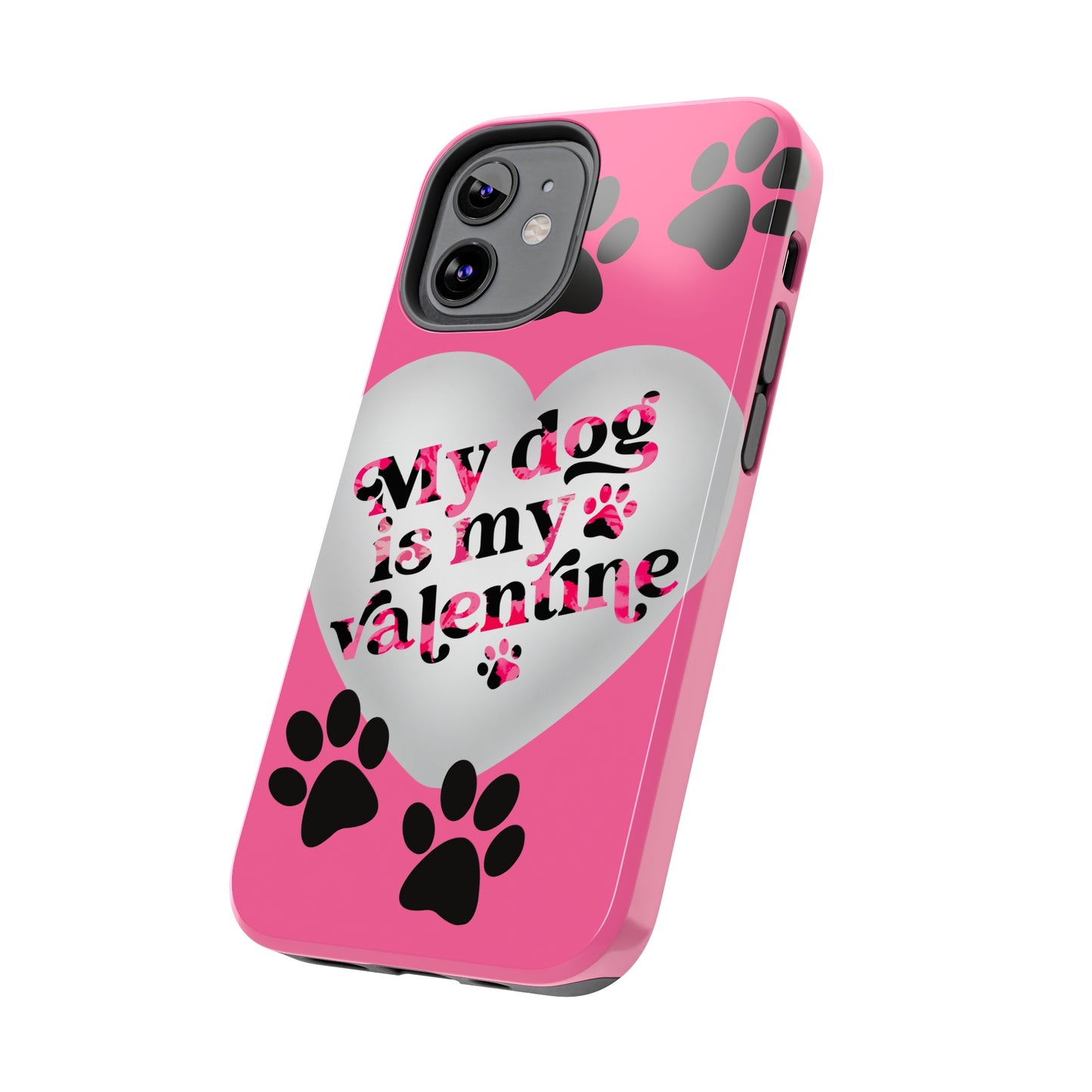 My dog is my Valentines/ Tough iPhone Case/ Valentines Day