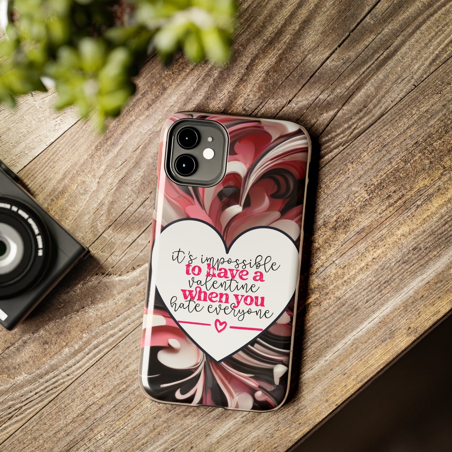 It's impossible to have a Valentine when you hate everyone/ Tough iPhone Case