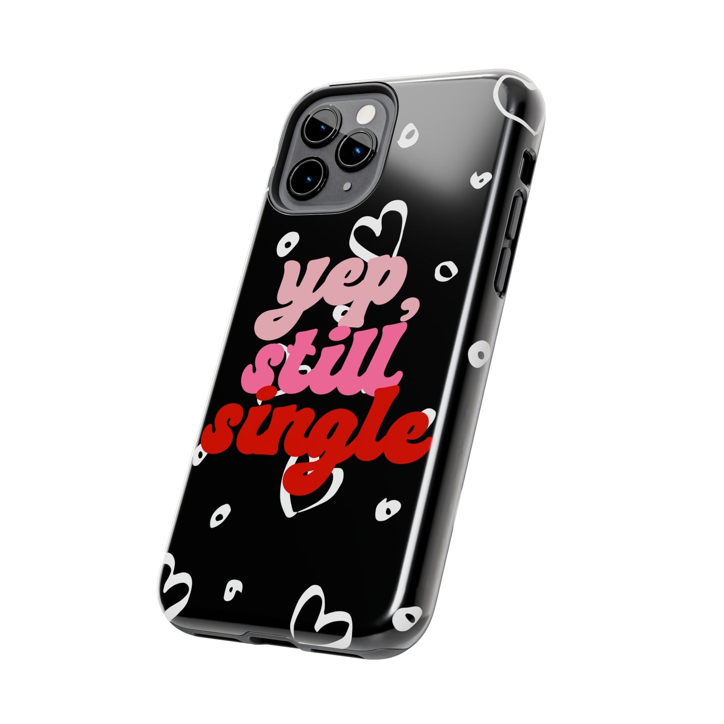 Yep, still single/ Tough iPhone Case/ Anti-Valentines