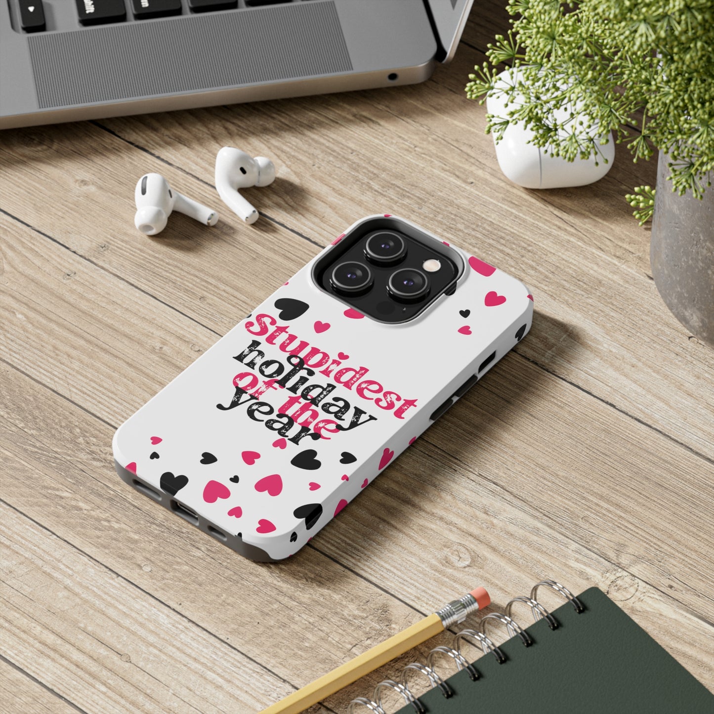 Stupidest day of the year/ Anti- Valentines Day/ Tough iPhone Case