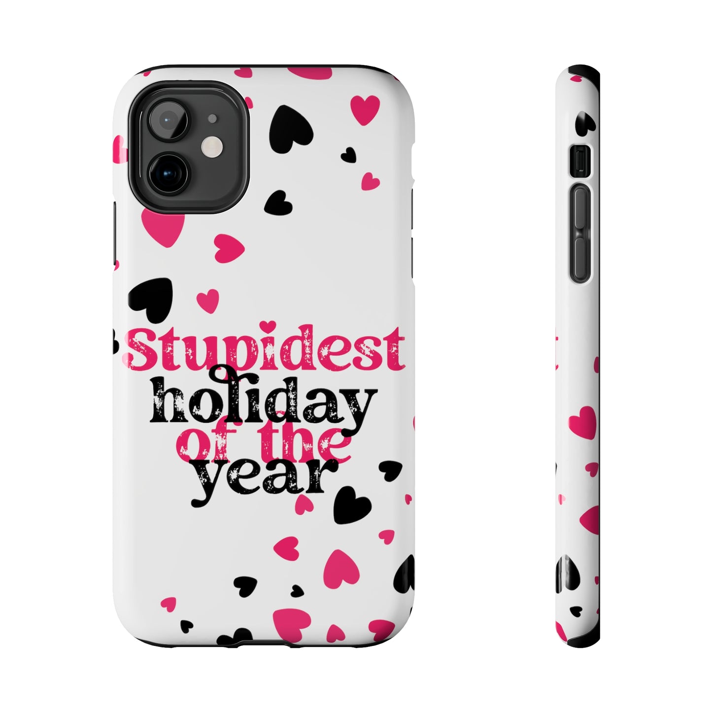 Stupidest day of the year/ Anti- Valentines Day/ Tough iPhone Case