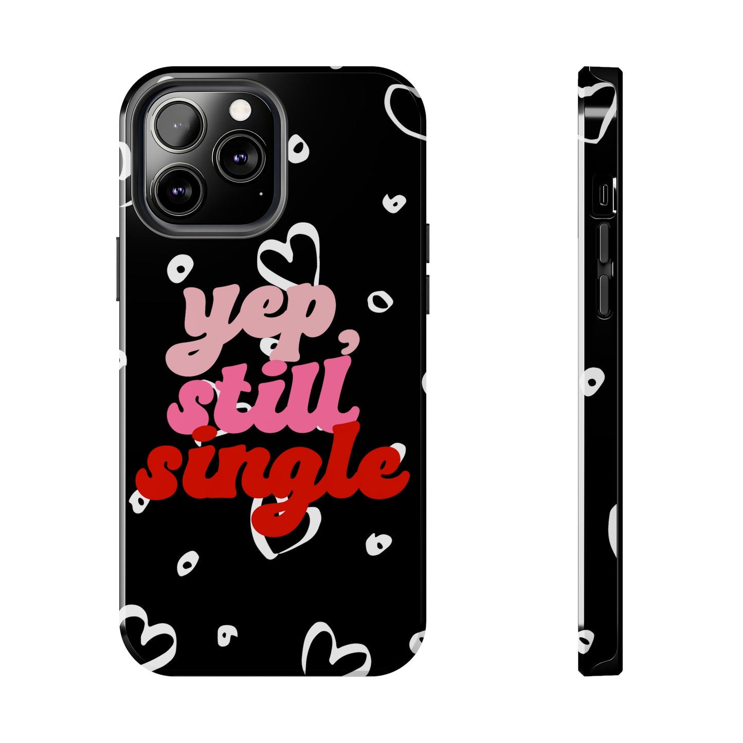 Yep, still single/ Tough iPhone Case/ Anti-Valentines