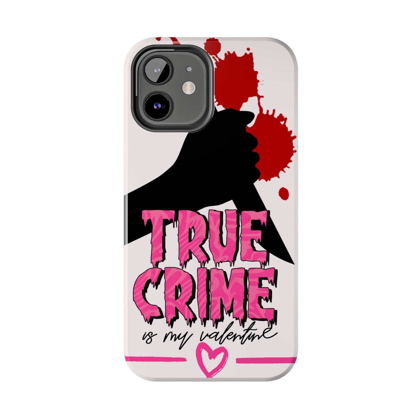 True crime is my Valentine/ Tough iPhone Case/ Valentines