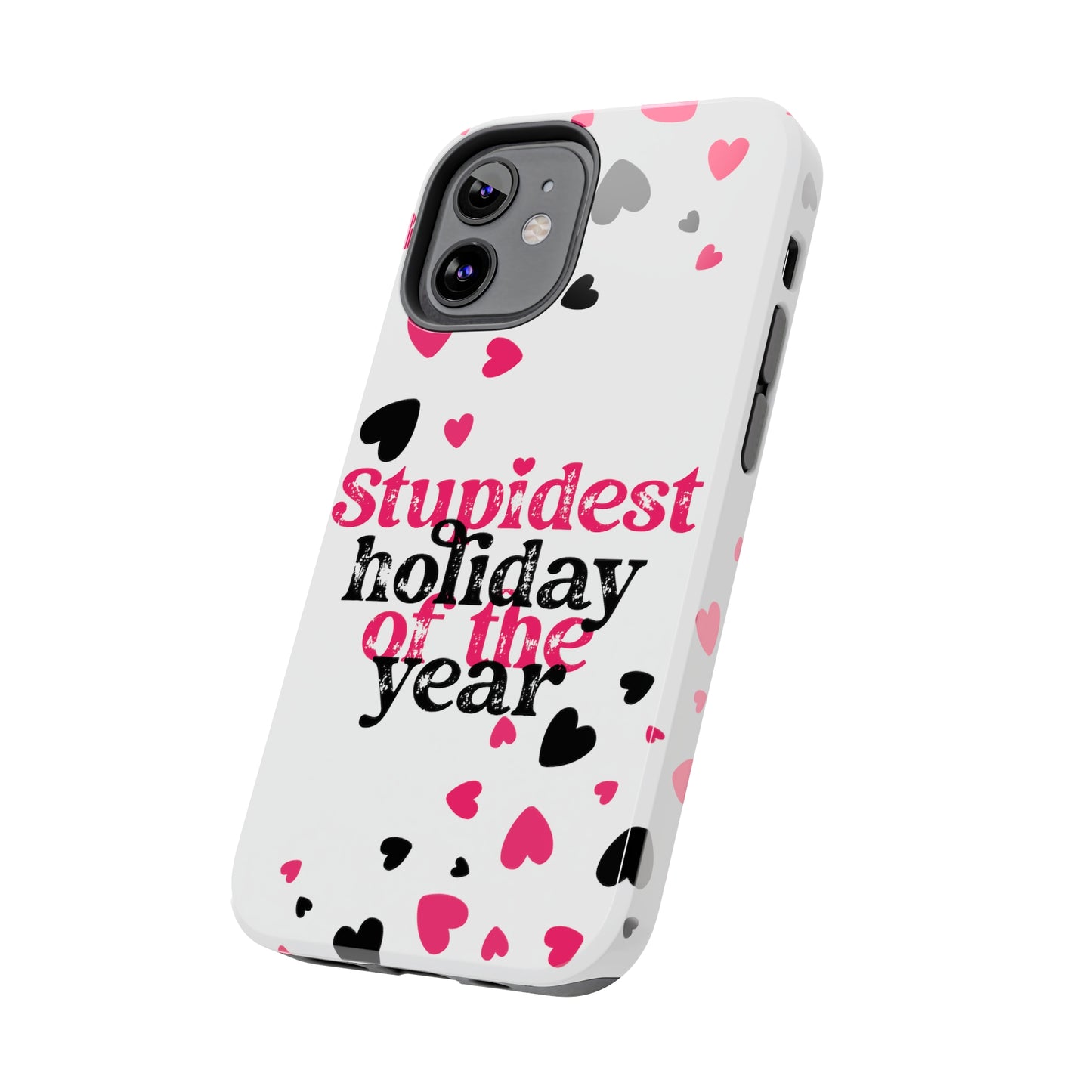 Stupidest day of the year/ Anti- Valentines Day/ Tough iPhone Case