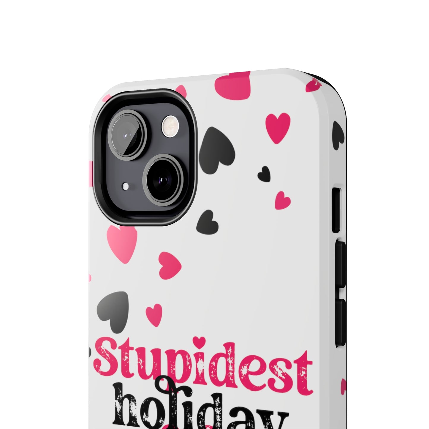 Stupidest day of the year/ Anti- Valentines Day/ Tough iPhone Case