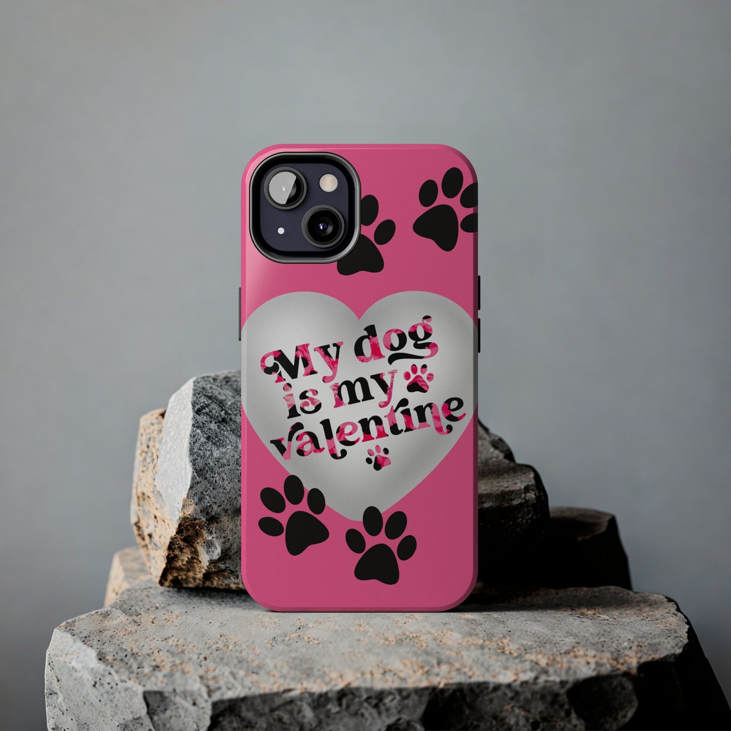 My dog is my Valentines/ Tough iPhone Case/ Valentines Day