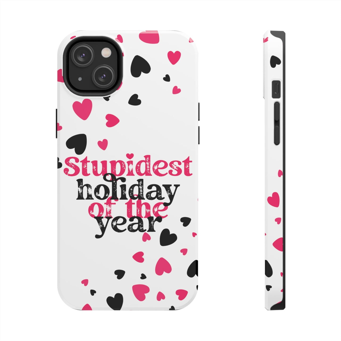 Stupidest day of the year/ Anti- Valentines Day/ Tough iPhone Case