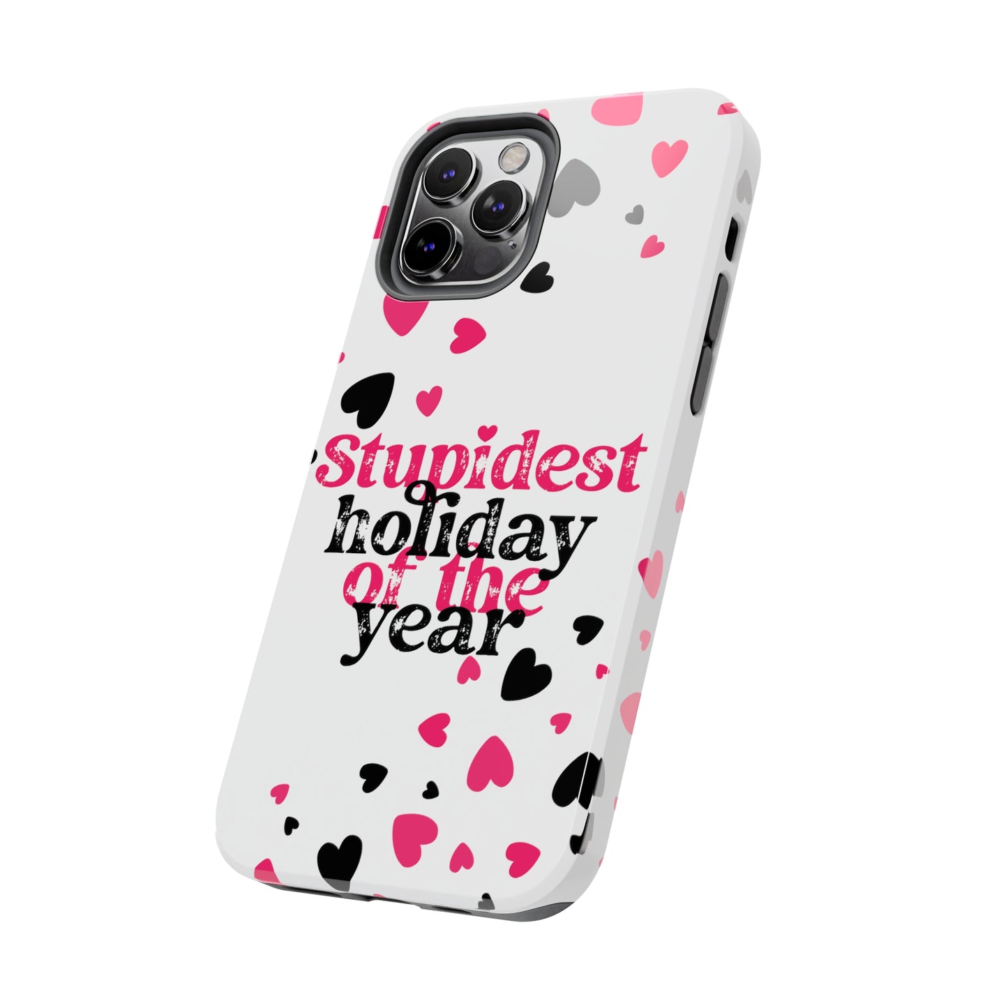 Stupidest day of the year/ Anti- Valentines Day/ Tough iPhone Case