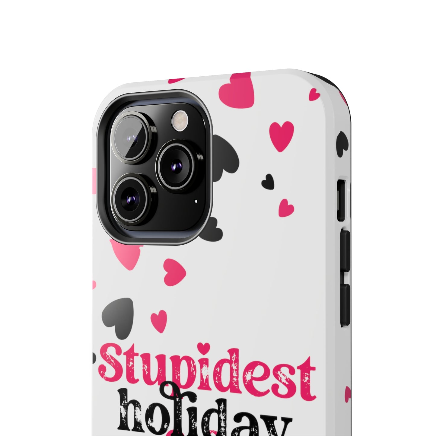 Stupidest day of the year/ Anti- Valentines Day/ Tough iPhone Case