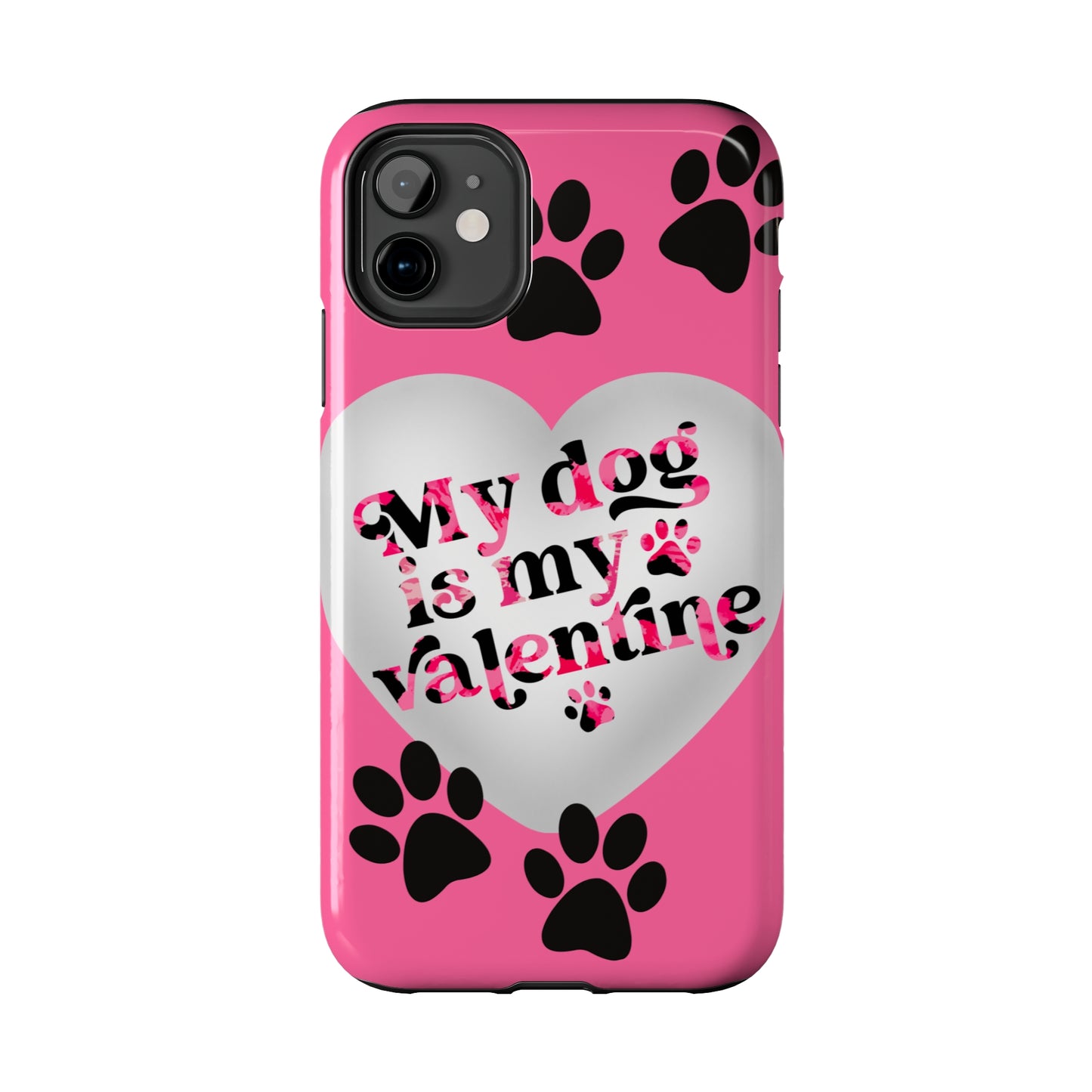 My dog is my Valentines/ Tough iPhone Case/ Valentines Day