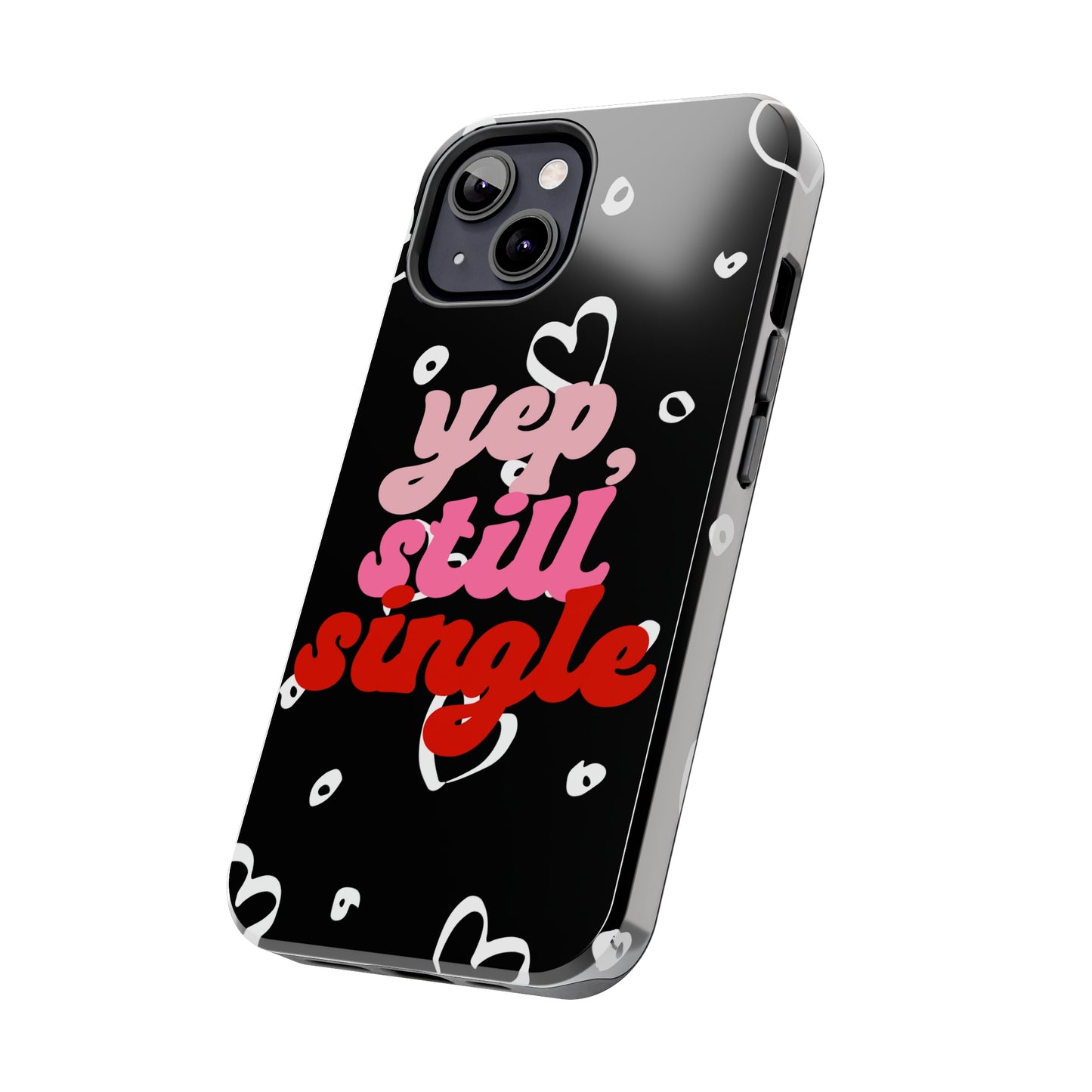 Yep, still single/ Tough iPhone Case/ Anti-Valentines