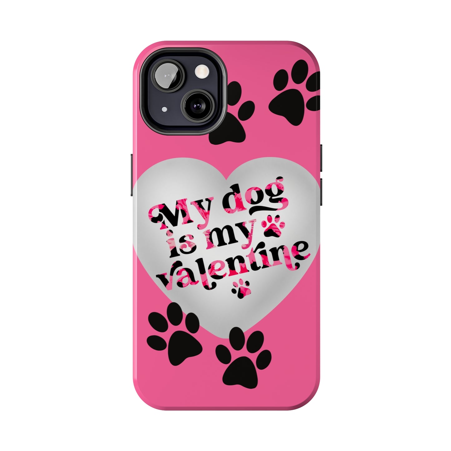 My dog is my Valentines/ Tough iPhone Case/ Valentines Day