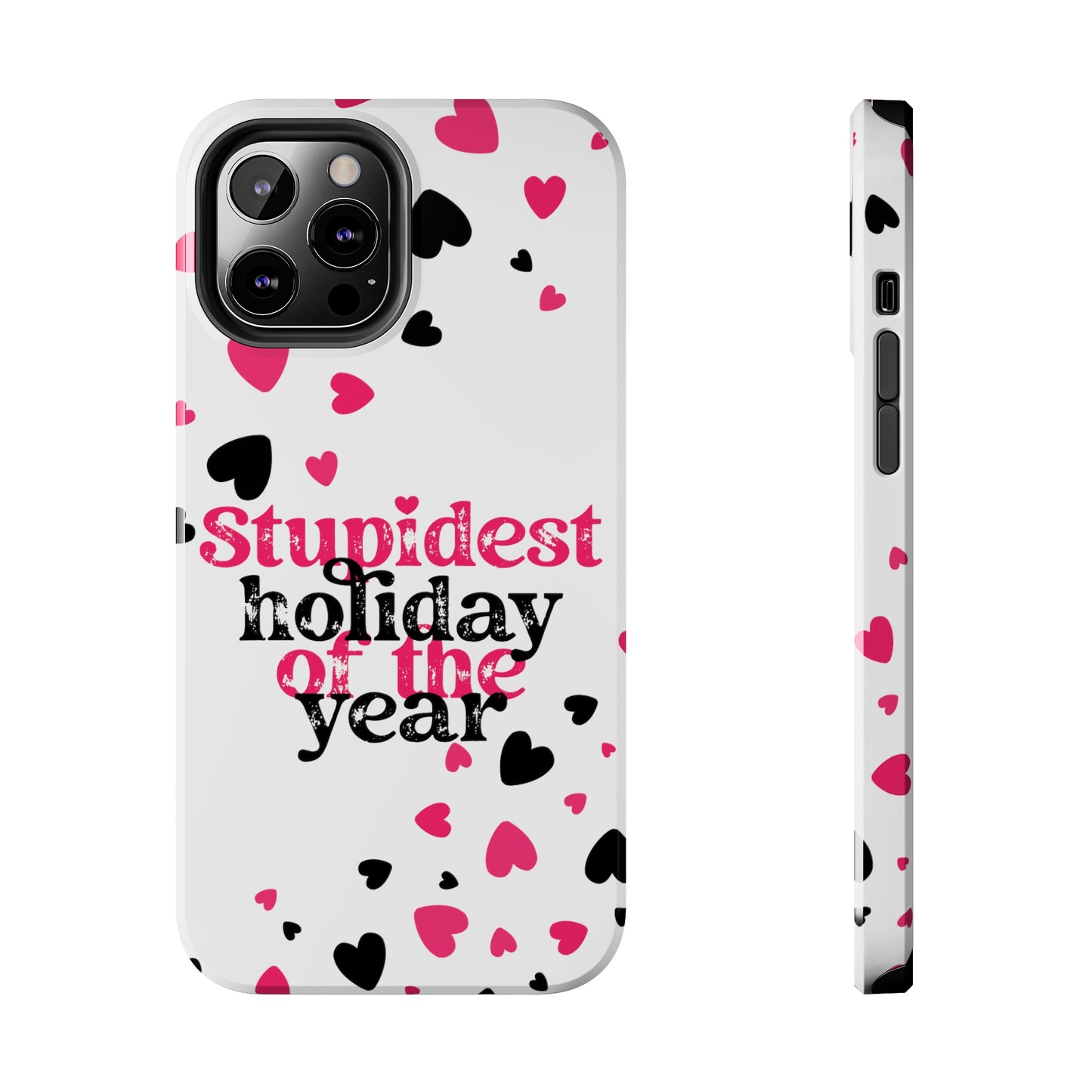 Stupidest day of the year/ Anti- Valentines Day/ Tough iPhone Case