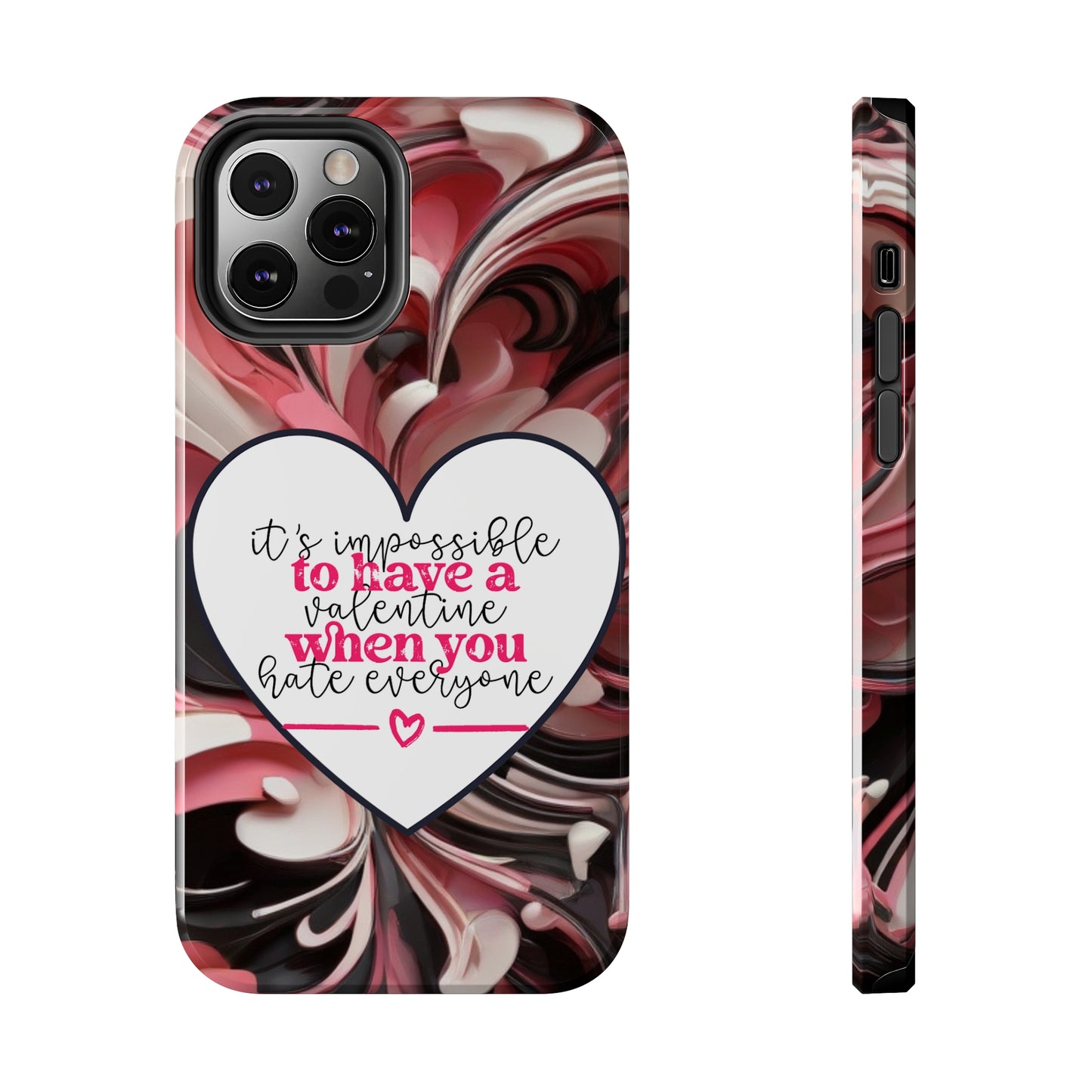 It's impossible to have a Valentine when you hate everyone/ Tough iPhone Case