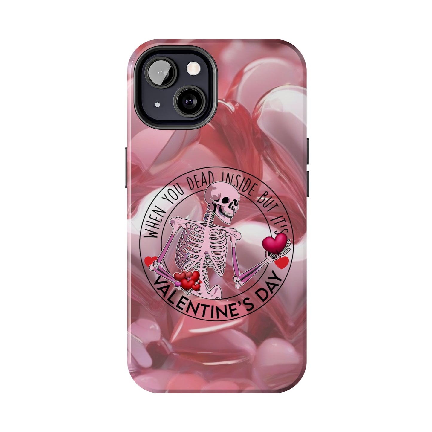 When you dead inside but it's Valentines day Tough iPhone Case/ iphone accessories/ Valentines