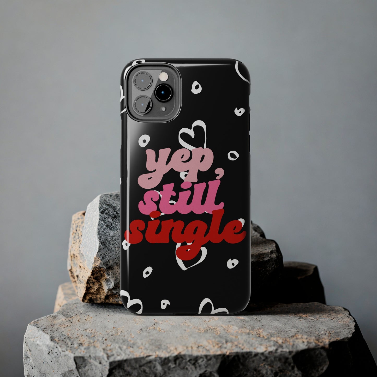 Yep, still single/ Tough iPhone Case/ Anti-Valentines