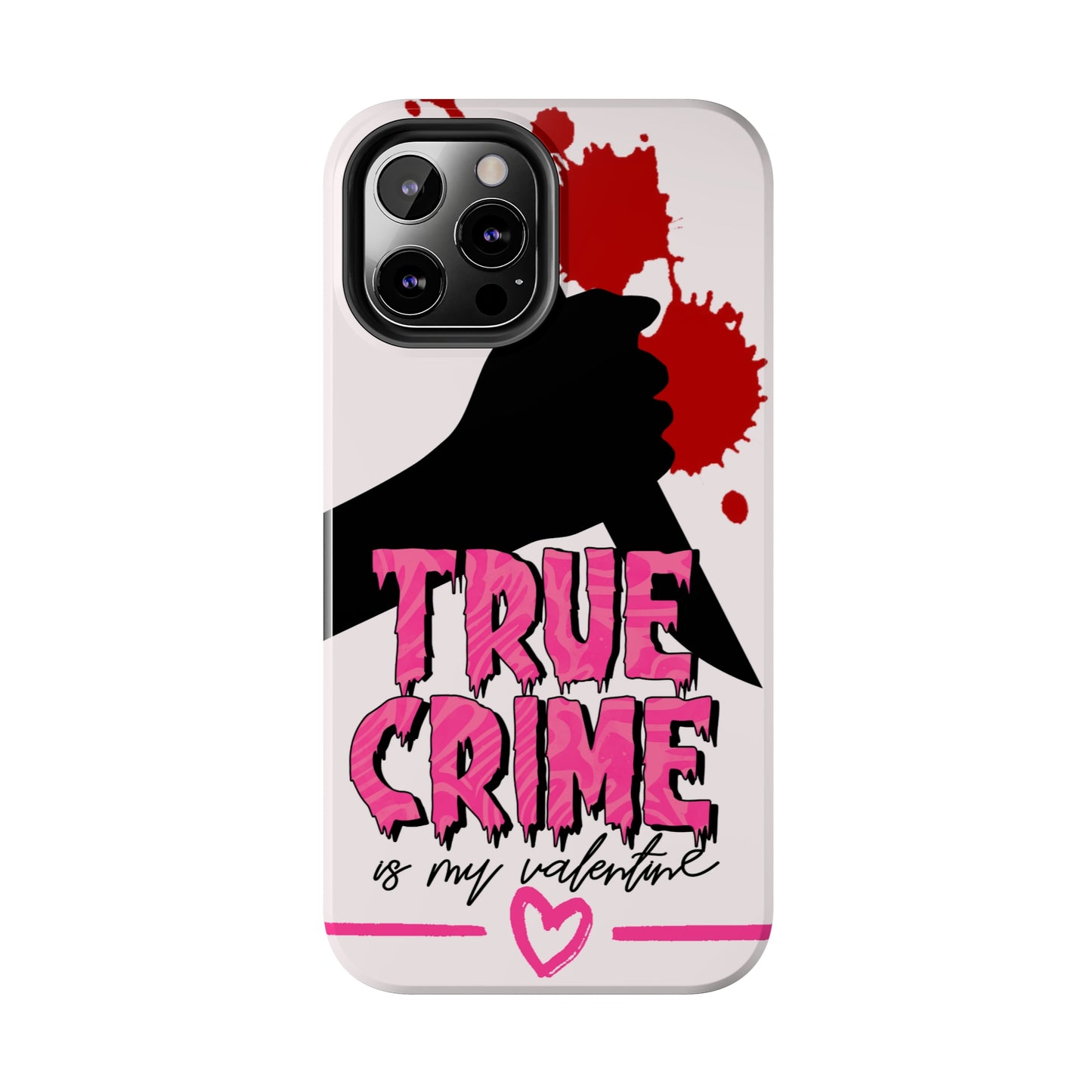 True crime is my Valentine/ Tough iPhone Case/ Valentines