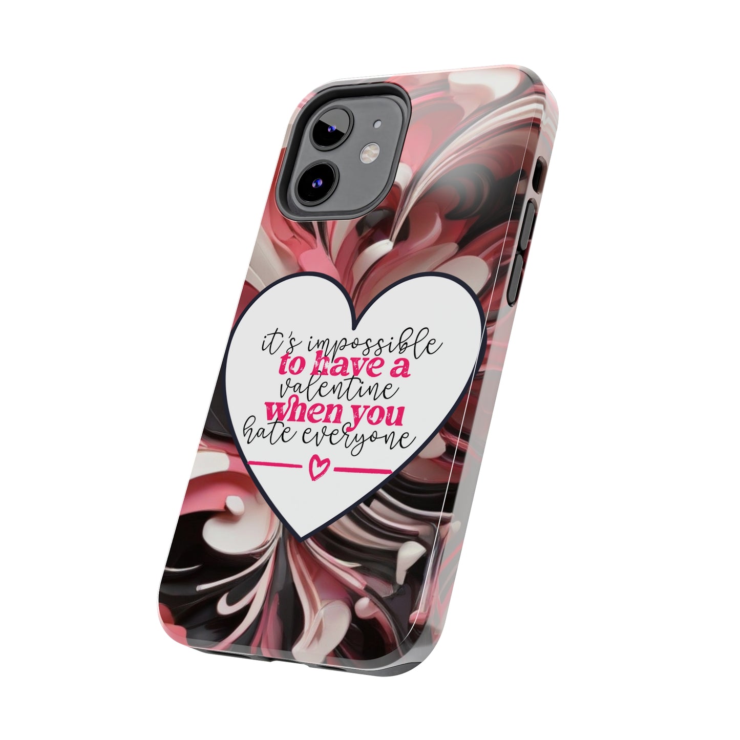 It's impossible to have a Valentine when you hate everyone/ Tough iPhone Case