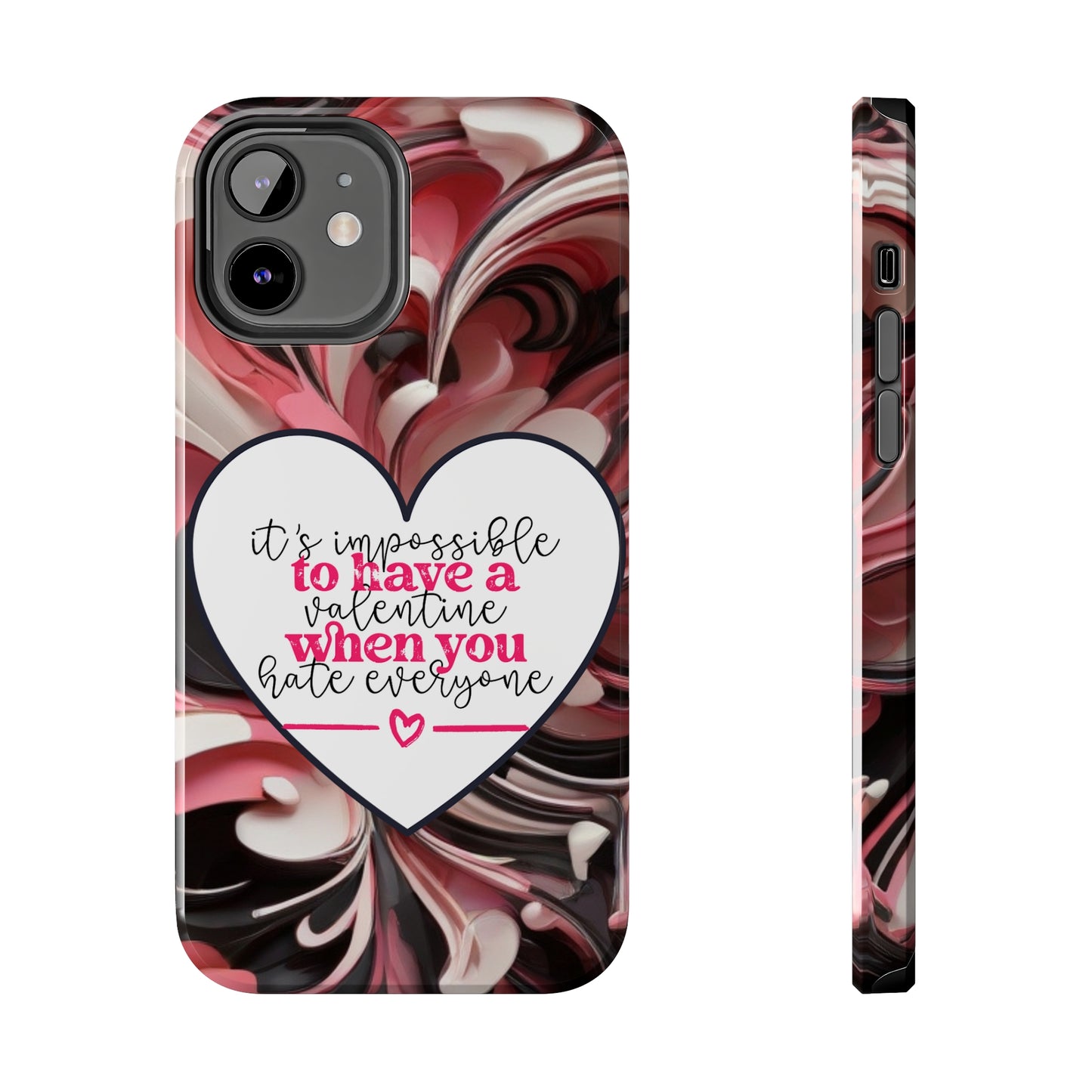 It's impossible to have a Valentine when you hate everyone/ Tough iPhone Case