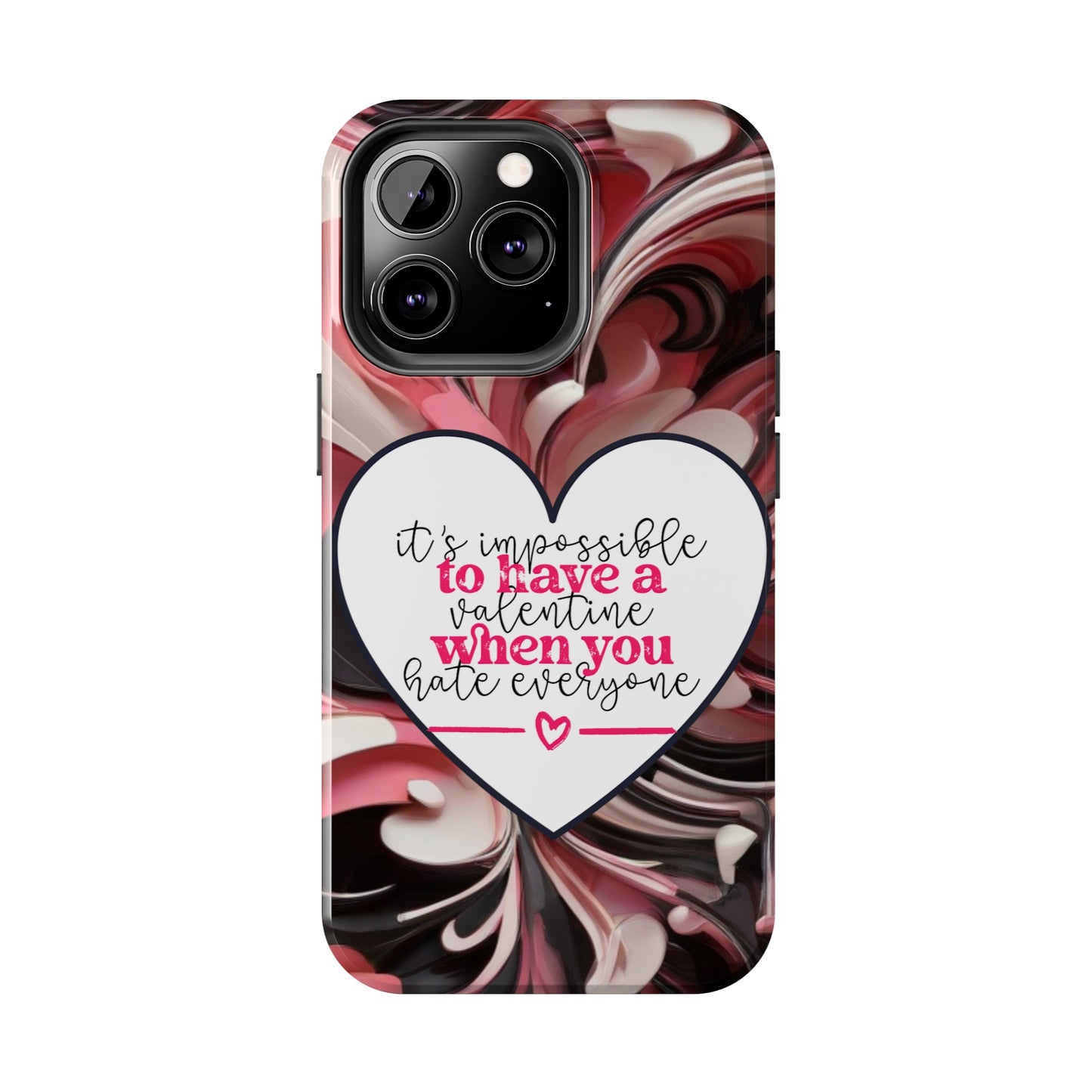 It's impossible to have a Valentine when you hate everyone/ Tough iPhone Case